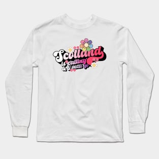 Scotland is calling and I must go Long Sleeve T-Shirt